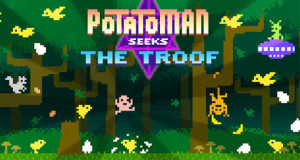 Potatoman Seeks The Troof: ein verrückter Retro-Plattformer